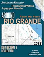 Around Rio Grande Tierra Del Fuego Trekking/Hiking/Walking Topographic Map Atlas Ruta Nacional 3 Detailed Topo Argentina Patagonia 1:75000: Trails & W