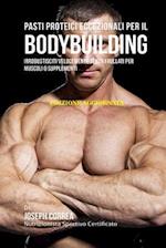 Pasti Proteici Eccezionali Per Il Bodybuilding