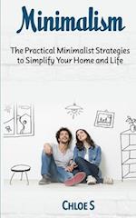 Minimalism: The Practical Minimalist strategies to Simplify Your Home and Life 