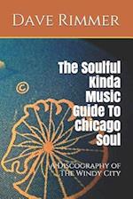 The Soulful Kinda Music Guide to Chicago Soul