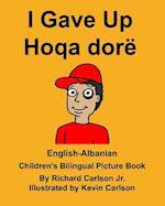 English-Albanian I Gave Up Hoqa Dorë Children's Bilingual Picture Book
