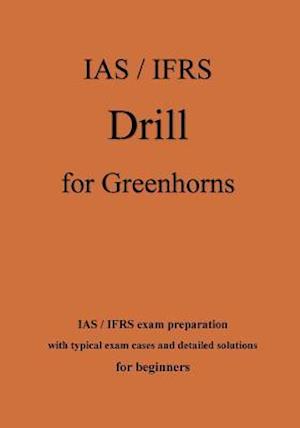 IAS / Ifrs Drill for Greenhorns - Orange Edition