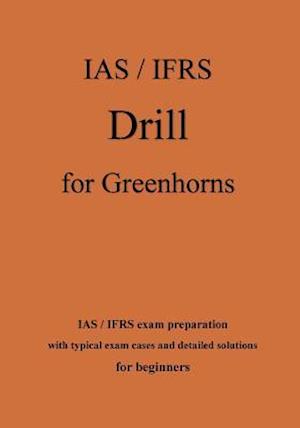 IAS / IFRS Drill for Greenhorns - orange edition