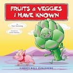 Fruits & Veggies I Have Known