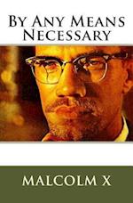 Malcolm X's by Any Means Necessary