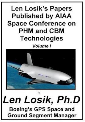 Len Losik's Papers Published by AIAA Space Conference on Phm and Cbm Technologies Volume I
