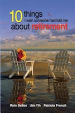 10 Things I Wish Someone Had Told Me about Retirement