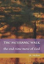 The Messianic Walk: The End-Time Move of God 