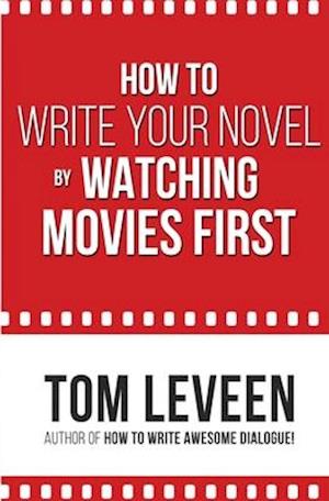 How To Write Your Novel by Watching Movies First
