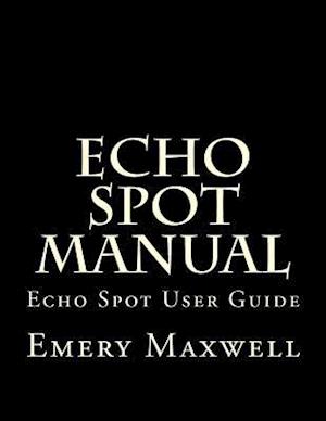 Echo Spot Manual: Echo Spot User Guide