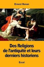 Des Religions de L'Antiquite Et Leurs Derniers Historiens