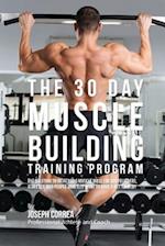 The 30 Day Muscle Building Training Program