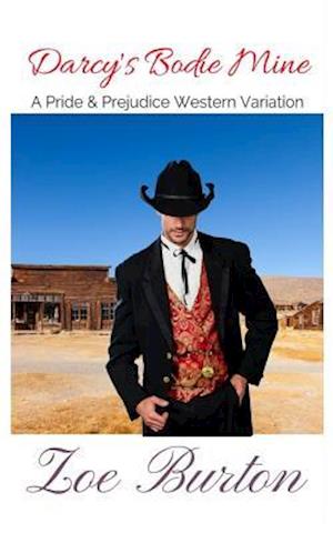 Darcy's Bodie Mine: A Pride & Prejudice Western Variation