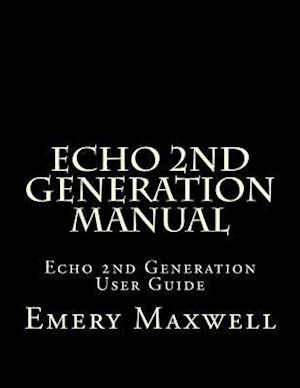 Echo 2nd Generation Manual: Echo 2nd Generation User Guide