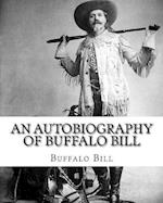 An Autobiography of Buffalo Bill. by