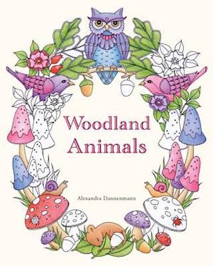 Woodland Animals: An adult colouring book for dreaming and relaxing.