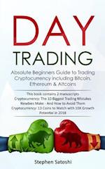 Day Trading: 2 Manuscripts - Absolute Beginners Guide to Trading Cryptocurrency including Bitcoin, Ethereum & Altcoins 