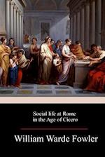 Social Life at Rome in the Age of Cicero