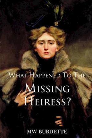 What Happened to the Missing Heiress?