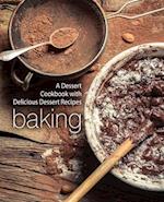 Baking: A Dessert Cookbook with Delicious Dessert Recipes 