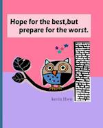 Hope for the Best, But Prepare for the Worst.