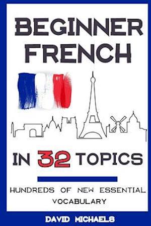 Beginner French in 32 Topics