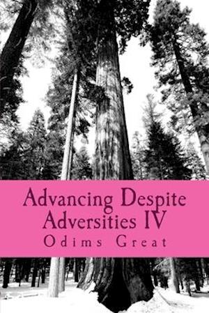 Advancing Despite Adversities IV