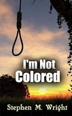 I'm Not Colored