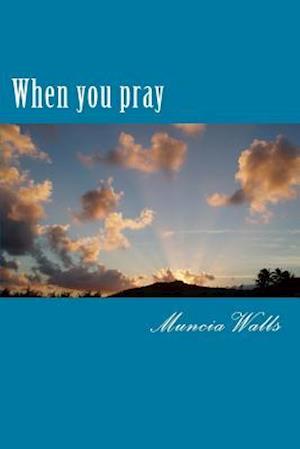 When you pray