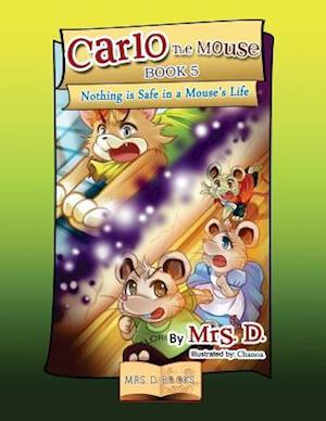 Carlo the Mouse, Book 5: Nothing is Safe in a Mouse's Life