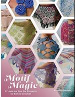 Motif Magic: 17 Join As You Go Projects to Knit and Crochet 