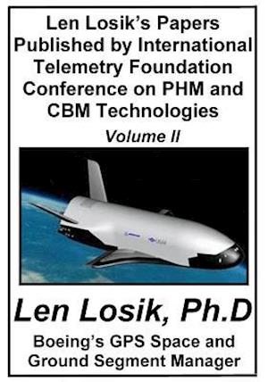 Len Losik's Papers Published by International Telemetry Foundation Conference on Phm and Cbm Technologies Volume II