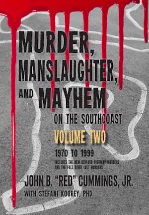 Murder, Manslaughter, and Mayhem on the Southcoast, Volume Two
