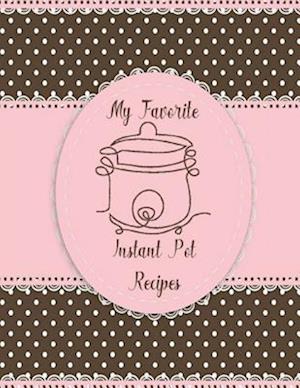 My Favorite Instant Pot Recipes