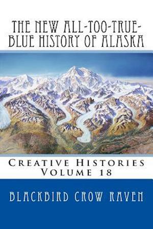 The New All-Too-True-Blue History of Alaska