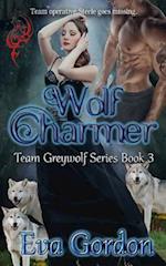 Wolf Charmer, Team Greywolf Series, Book 3