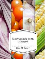 Slow Cooking with MS Rose