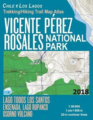 Vicente Perez Rosales National Park Trekking/Hiking Trail Map Atlas Lago Todos Los Santos Ensenada, Lago Rupanco, Osorno Volcano Chile Los Lagos 1:500