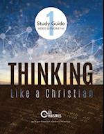 Thinking Like a Christian Study Guide Video Sessions 1-6