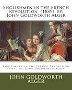 Englishmen in the French Revolution (1889) by