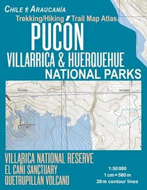 Pucon Trekking/Hiking Trail Map Atlas Villarrica & Huerquehue National Parks Chile Araucania Villarica National Reserve El Cani Sanctuary Quetrupillan