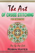 The Art of Cross Stitching for Beginners