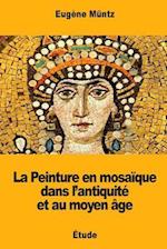 La Peinture En Mosaique Dans L'Antiquite Et Au Moyen Age