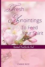 Fresh Anointings to Feed Your Spirit