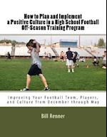 How to Plan and Implement a Positive Culture in a High School Football Off-Season Training Program