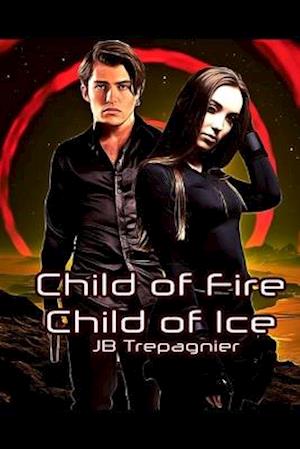 Child of Fire, Child of Ice