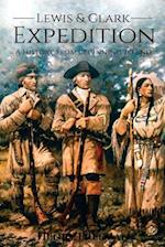 Lewis and Clark Expedition: A History From Beginning to End 