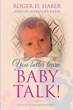 You Better Learn Baby Talk!