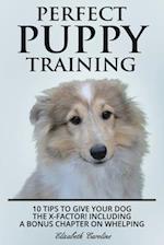 Perfect Puppy Training: 10 tips to give your dog the X-factor! Including a Bonus chapter on Whelping. 