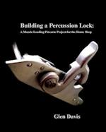 Building a Percussion Lock